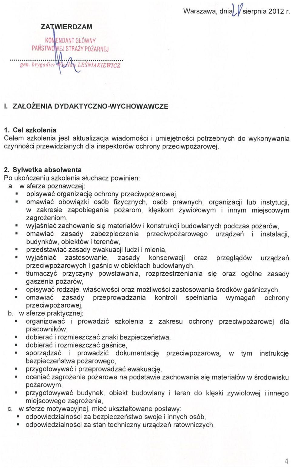 Sylwetka absolwenta Po ukończeniu szkolenia słuchacz powinien: a.