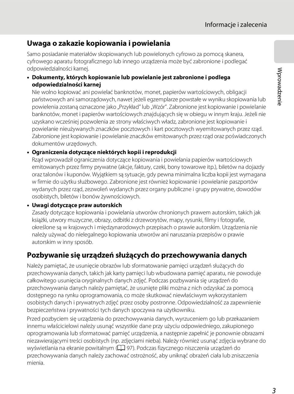 Dokumenty, których kopiowanie lub powielanie jest zabronione i podlega odpowiedzialności karnej Nie wolno kopiować ani powielać banknotów, monet, papierów wartościowych, obligacji państwowych ani