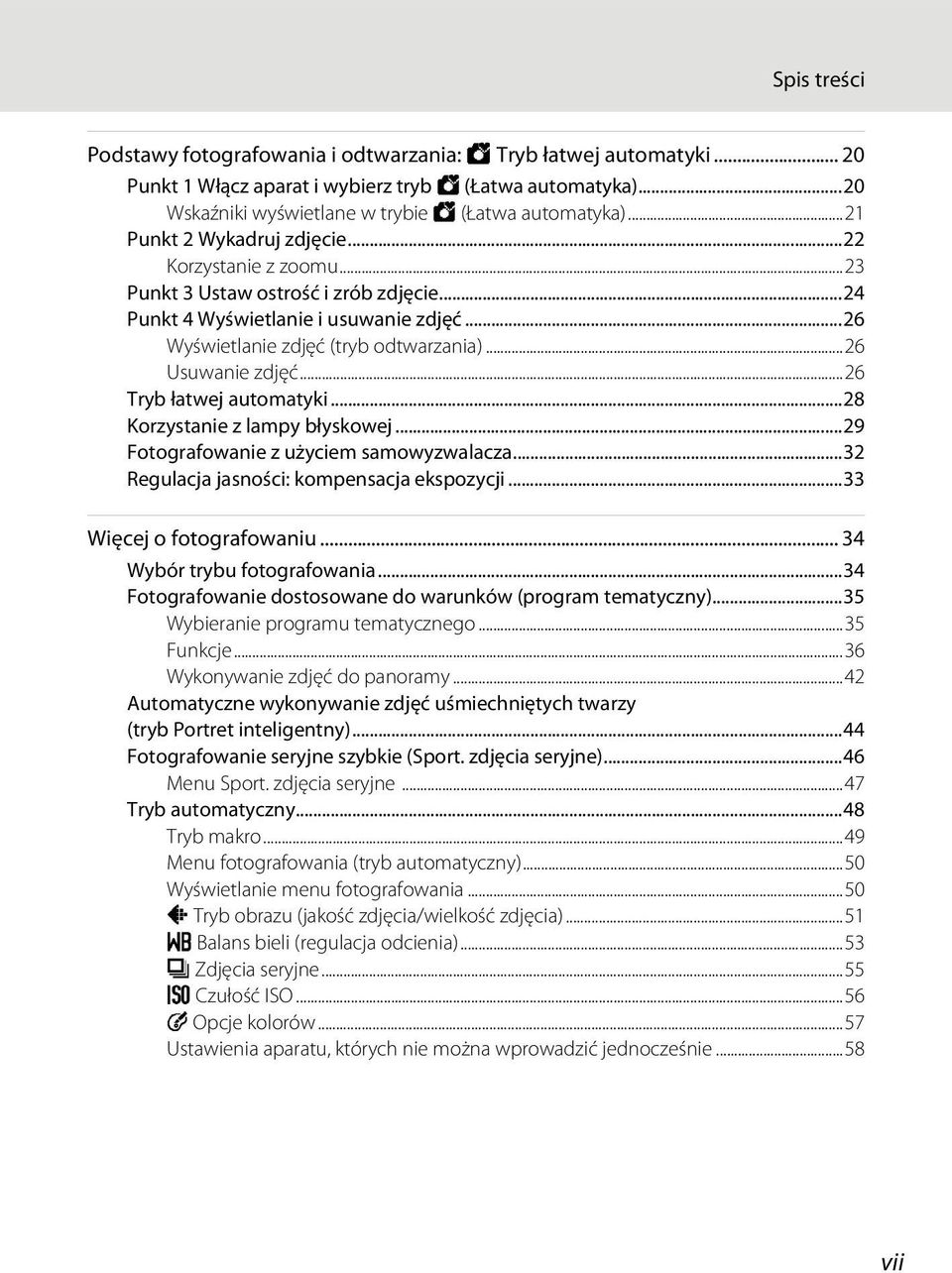 ..26 Usuwanie zdjęć...26 Tryb łatwej automatyki...28 Korzystanie z lampy błyskowej...29 Fotografowanie z użyciem samowyzwalacza...32 Regulacja jasności: kompensacja ekspozycji.