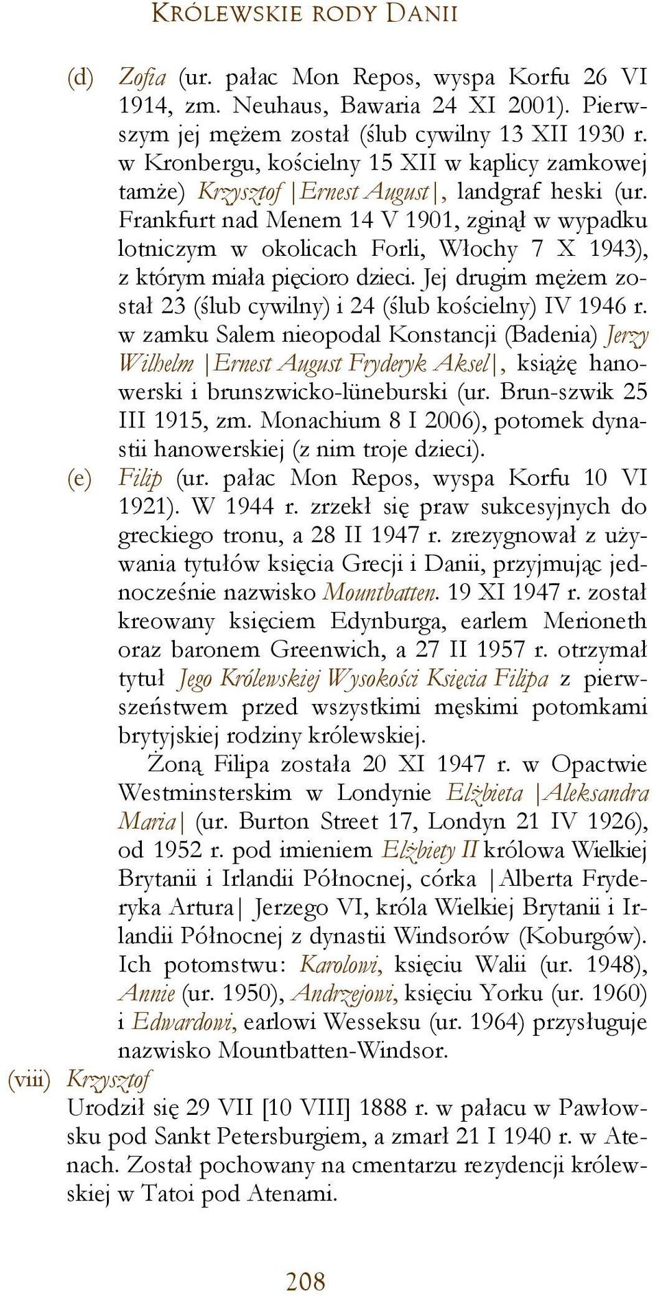 Frankfurt nad Menem 14 V 1901, zginął w wypadku lotniczym w okolicach Forli, Włochy 7 X 1943), z którym miała pięcioro dzieci.