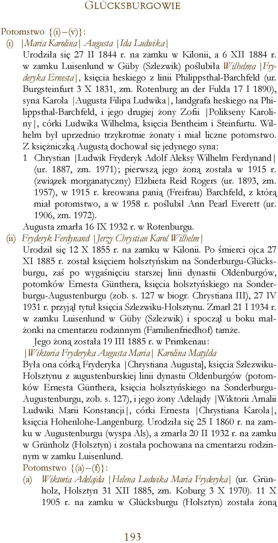 Rotenburg an der Fulda 17 I 1890), syna Karola Augusta Filipa Ludwika, landgrafa heskiego na Philippsthal-Barchfeld, i jego drugiej żony Zofii Polikseny Karoliny, córki Ludwika Wilhelma, księcia