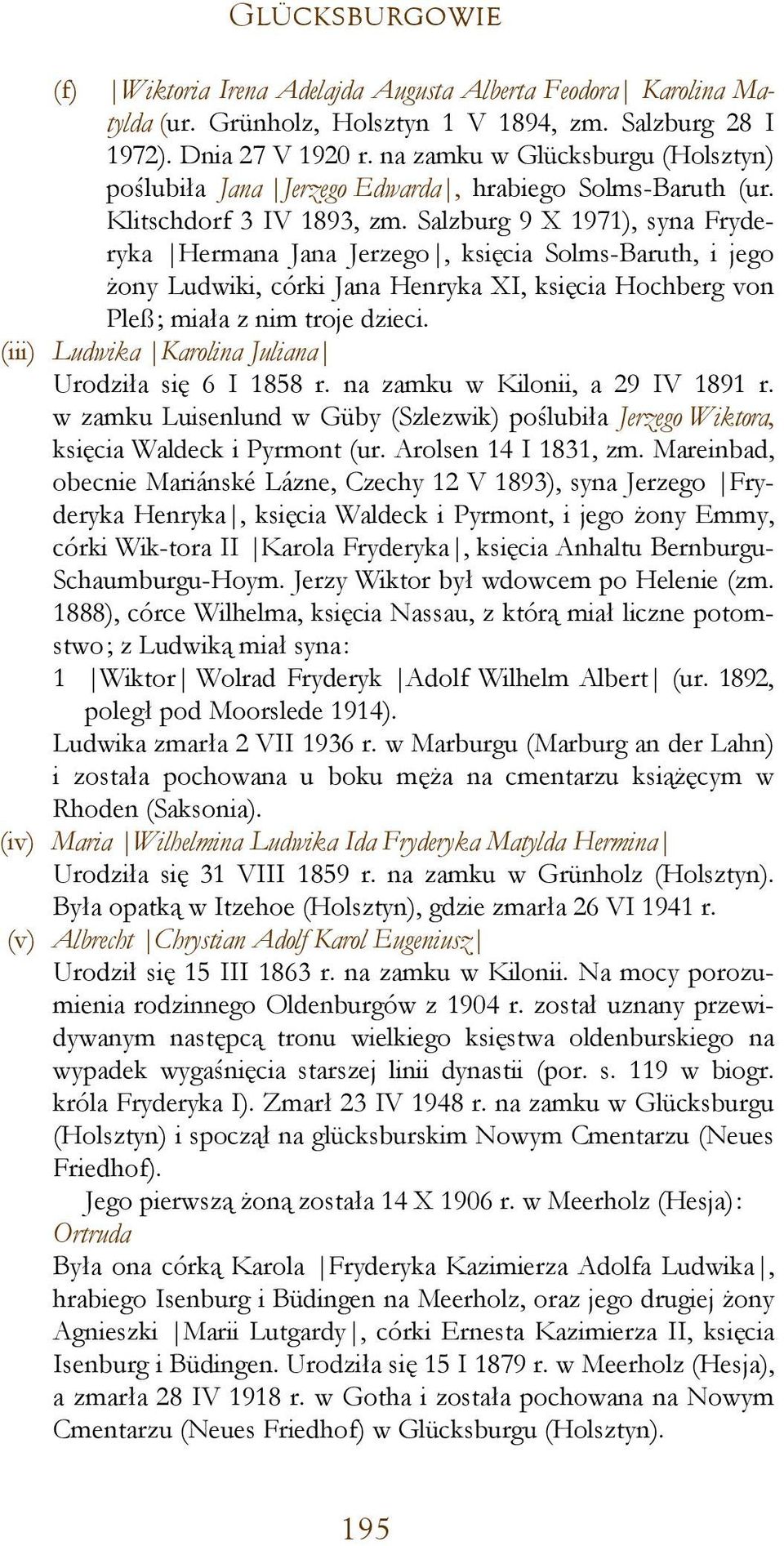 Salzburg 9 X 1971), syna Fryderyka Hermana Jana Jerzego, księcia Solms-Baruth, i jego żony Ludwiki, córki Jana Henryka XI, księcia Hochberg von Pleß; miała z nim troje dzieci.