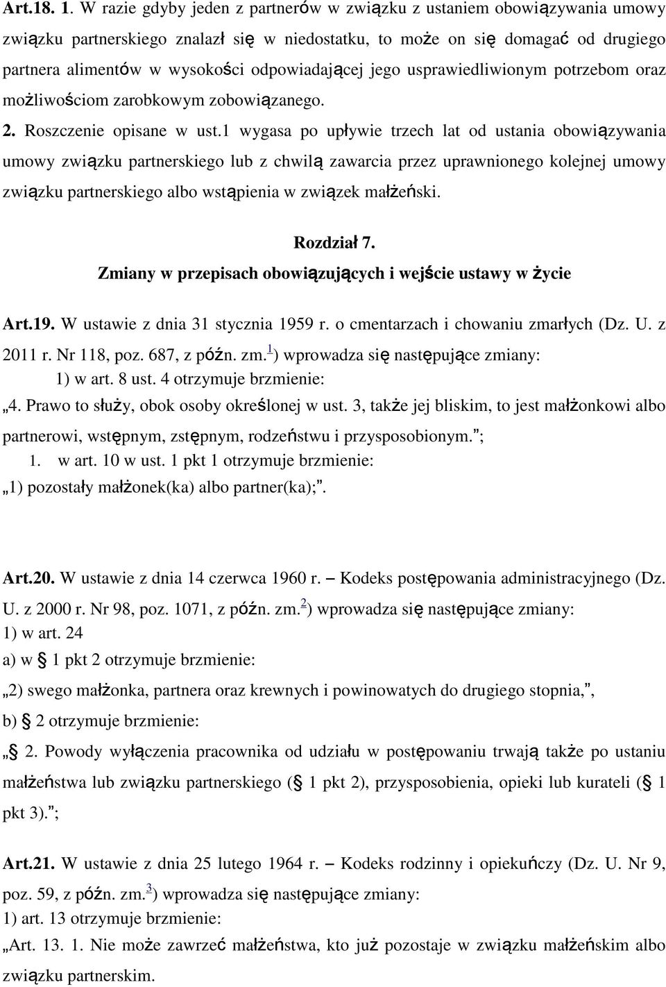odpowiadającej jego usprawiedliwionym potrzebom oraz możliwościom zarobkowym zobowiązanego. 2. Roszczenie opisane w ust.