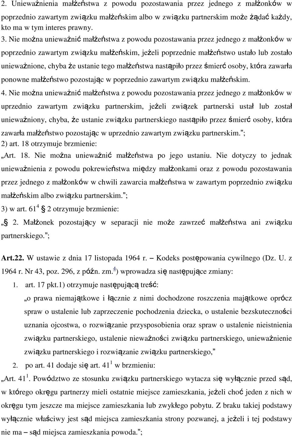 ustanie tego małżeństwa nastąpiło przez śmierć osoby, która zawarła ponowne małżeństwo pozostając w poprzednio zawartym związku małżeńskim. 4.