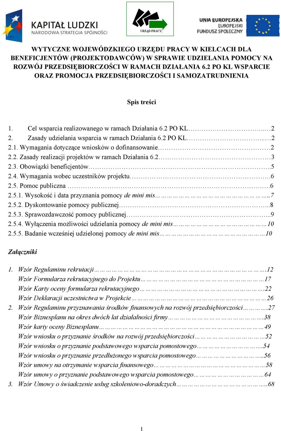 2 PO KL... 2 2.1. Wymagania dotyczące wniosków o dofinansowanie 2 2.2. Zasady realizacji projektów w ramach Działania 6.2 3 2.3. Obowiązki beneficjentów..5 2.4. Wymagania wobec uczestników projektu.