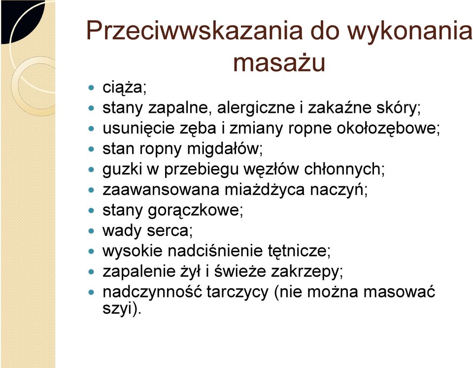 chłonnych; zaawansowana miażdżyca naczyń; stany gorączkowe; wady serca; wysokie