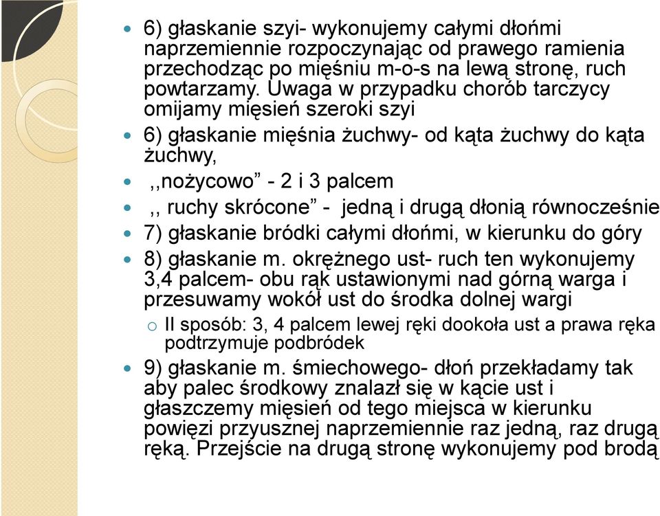 równocześnie 7) głaskanie bródki całymi dłońmi, w kierunku do góry 8) głaskanie m.