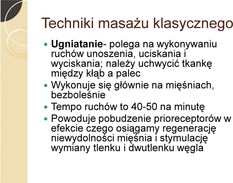 bezboleśnie Tempo ruchów to 40-50 na minutę Powoduje pobudzenie prioreceptorów w efekcie