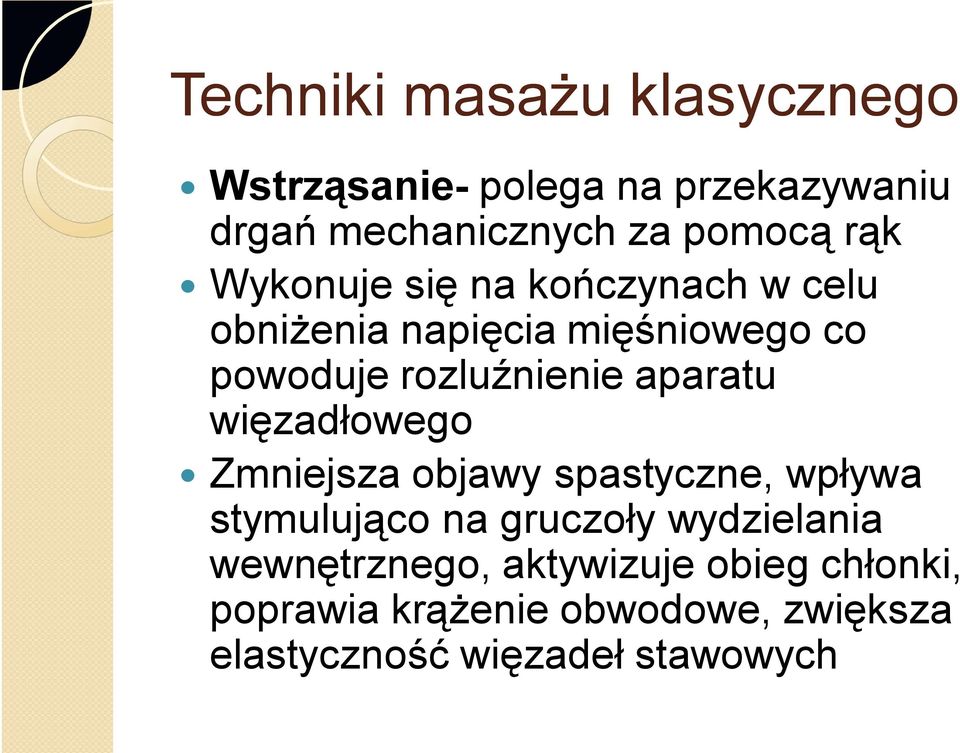 aparatu więzadłowego Zmniejsza objawy spastyczne, wpływa stymulująco na gruczoły wydzielania