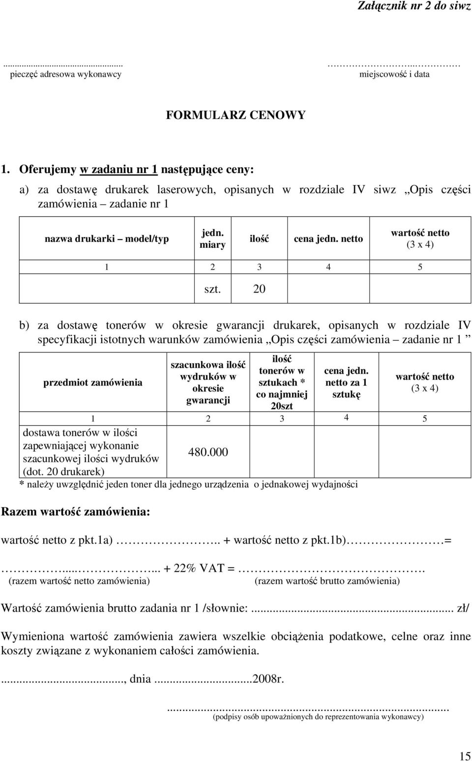 netto wartość netto (3 x 4) 1 2 3 4 5 szt.