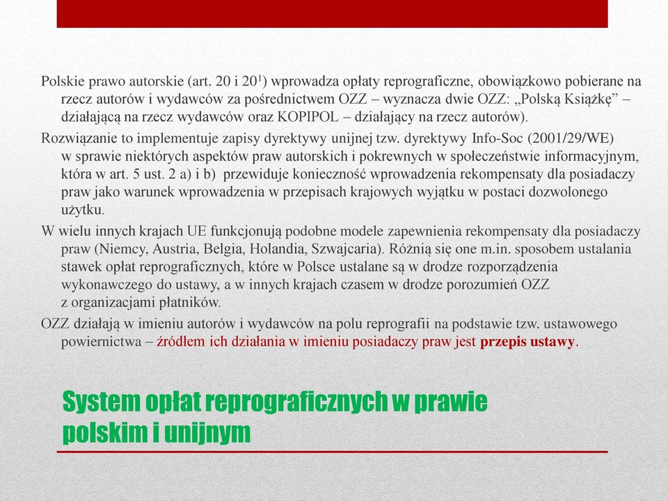 działający na rzecz autorów). Rozwiązanie to implementuje zapisy dyrektywy unijnej tzw.