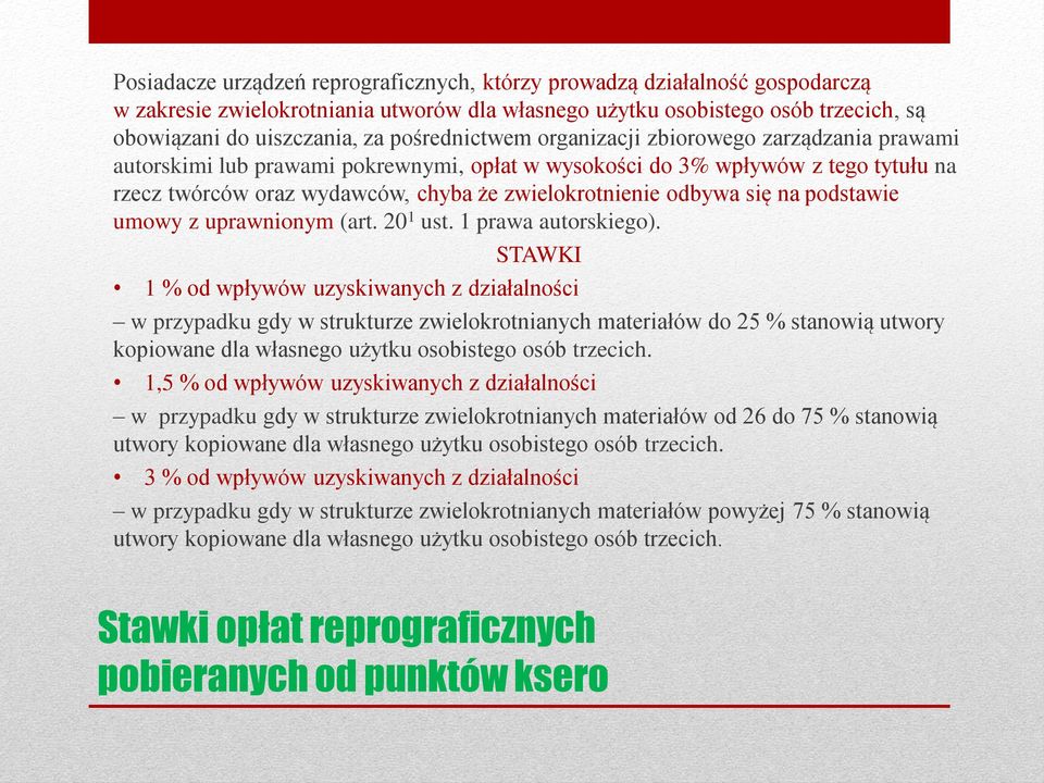 odbywa się na podstawie umowy z uprawnionym (art. 20 1 ust. 1 prawa autorskiego).