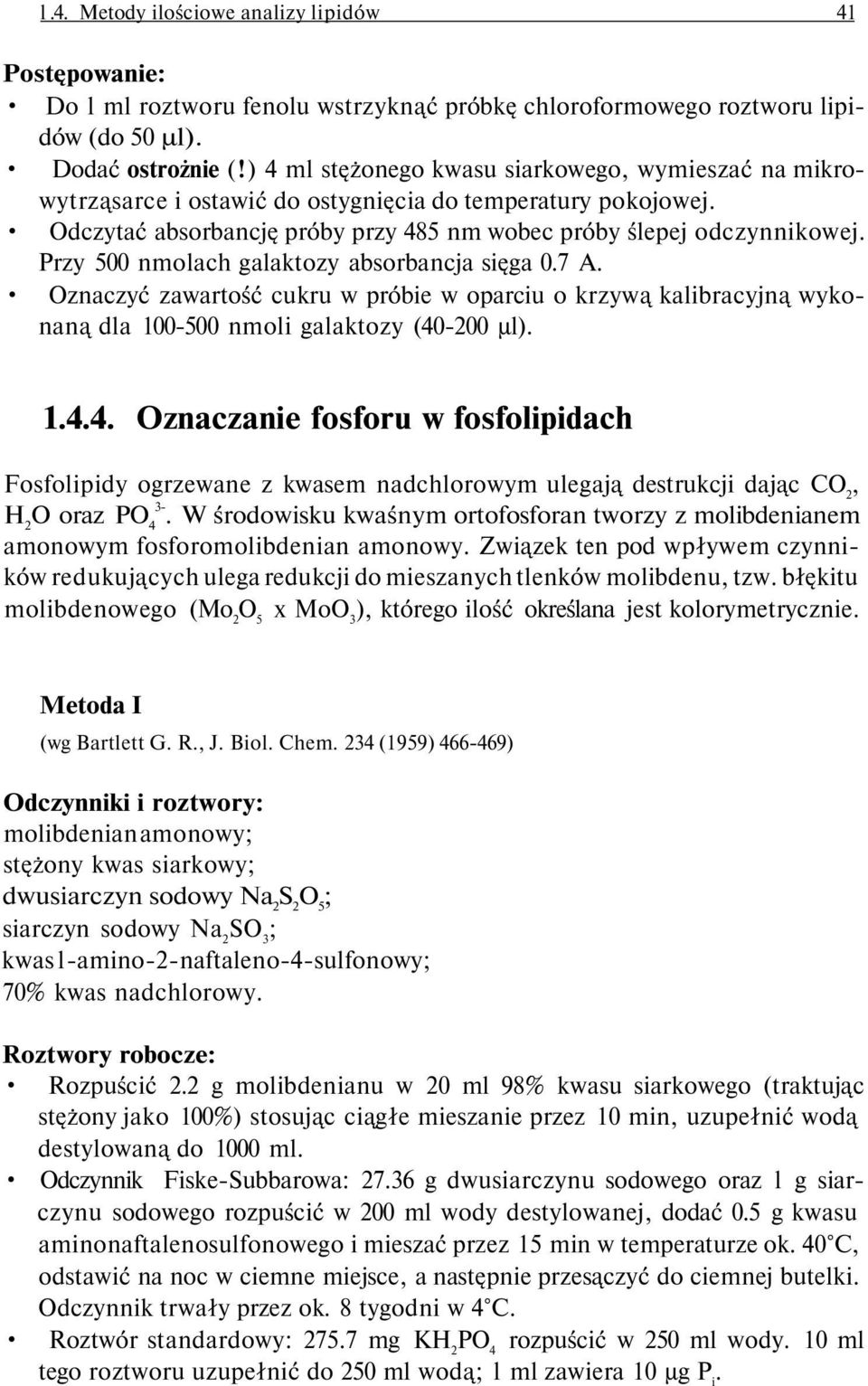 Przy 500 nmolach galaktozy absorbancja sięga 0.7 A. Oznaczyć zawartość cukru w próbie w oparciu o krzywą kalibracyjną wykonaną dla 100-500 nmoli galaktozy (40