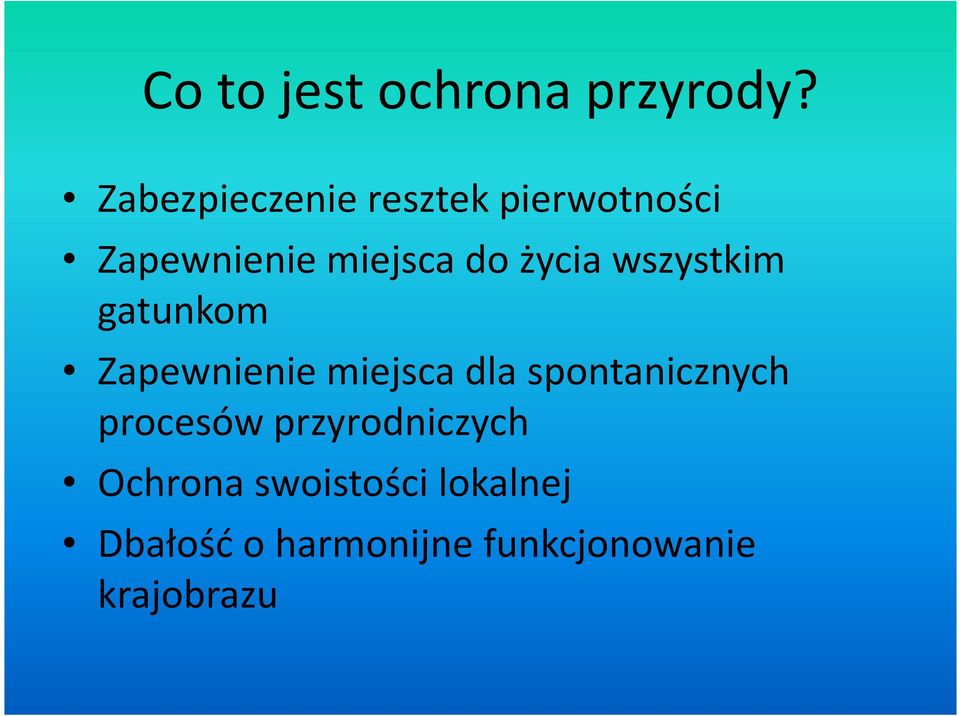 życia wszystkim gatunkom Zapewnienie miejsca dla