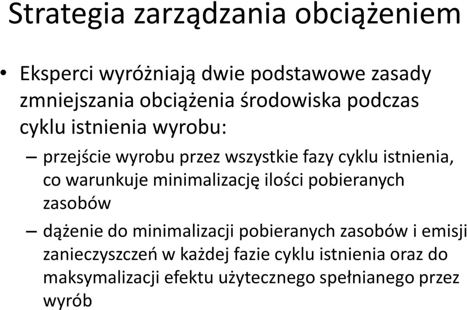 warunkuje minimalizację ilości pobieranych zasobów dążenie do minimalizacji pobieranych zasobów i emisji