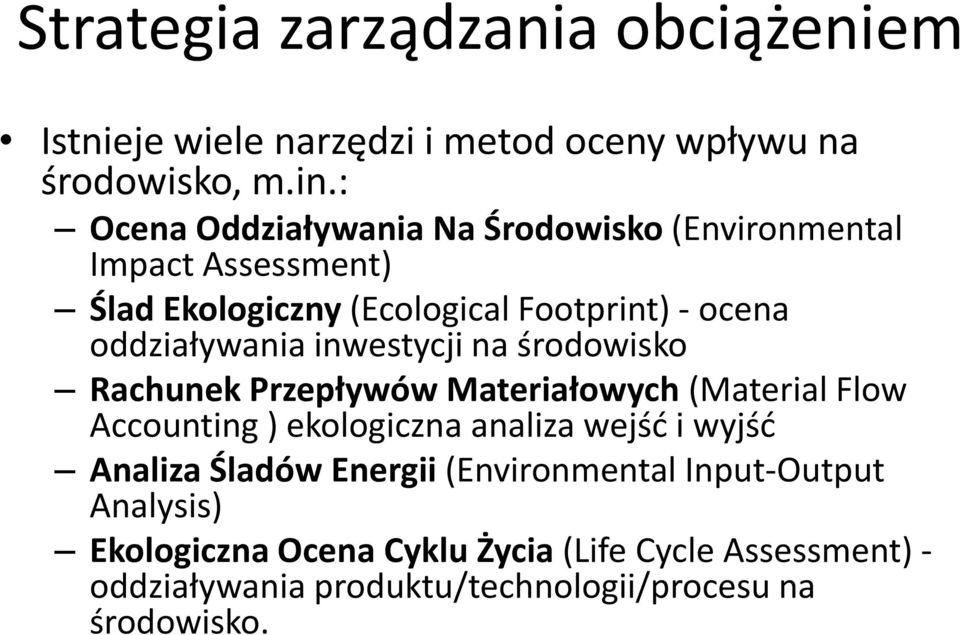 inwestycji na środowisko Rachunek Przepływów Materiałowych (Material Flow Accounting ) ekologiczna analiza wejść i wyjść Analiza