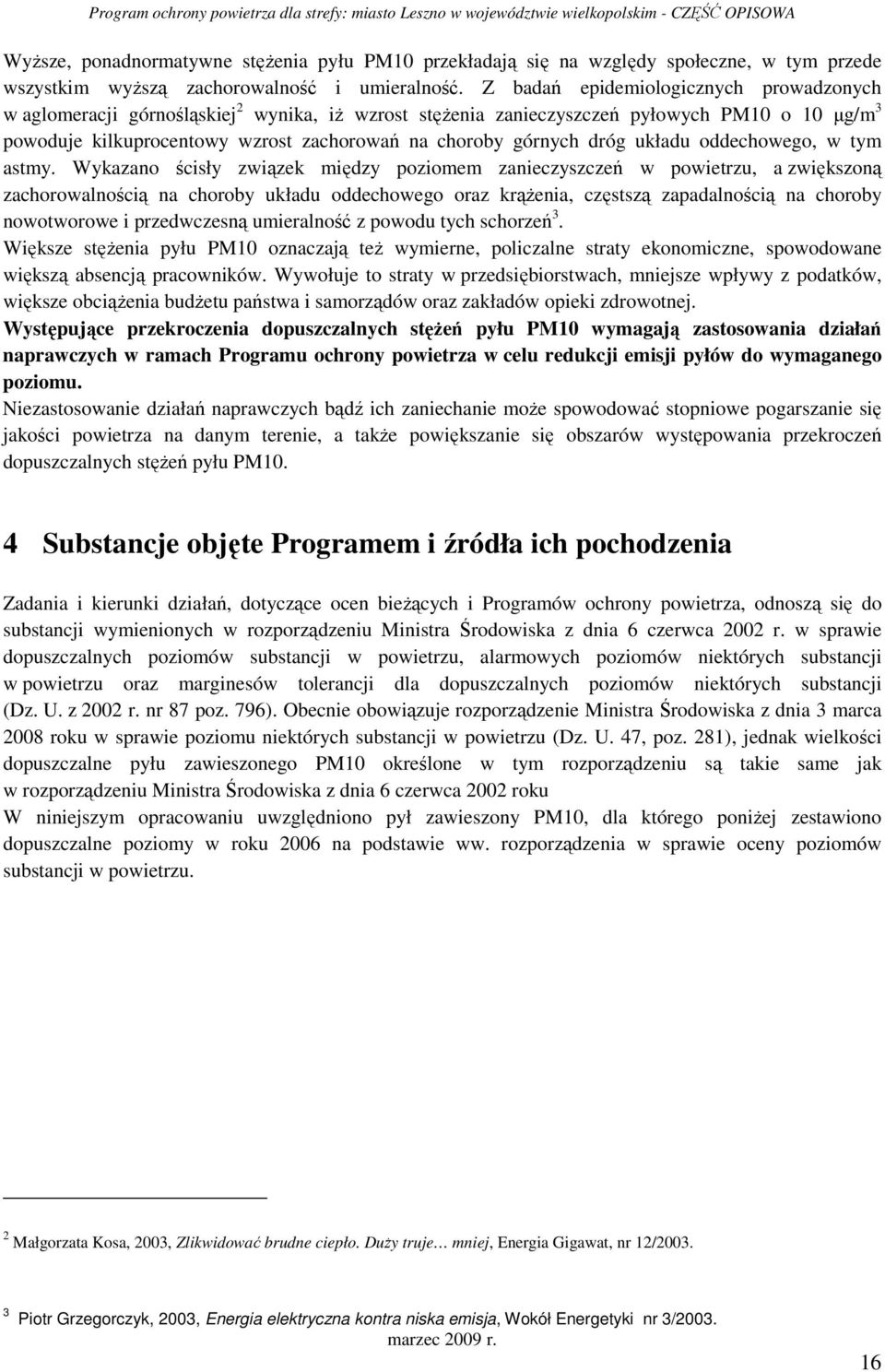 dróg układu oddechowego, w tym astmy.