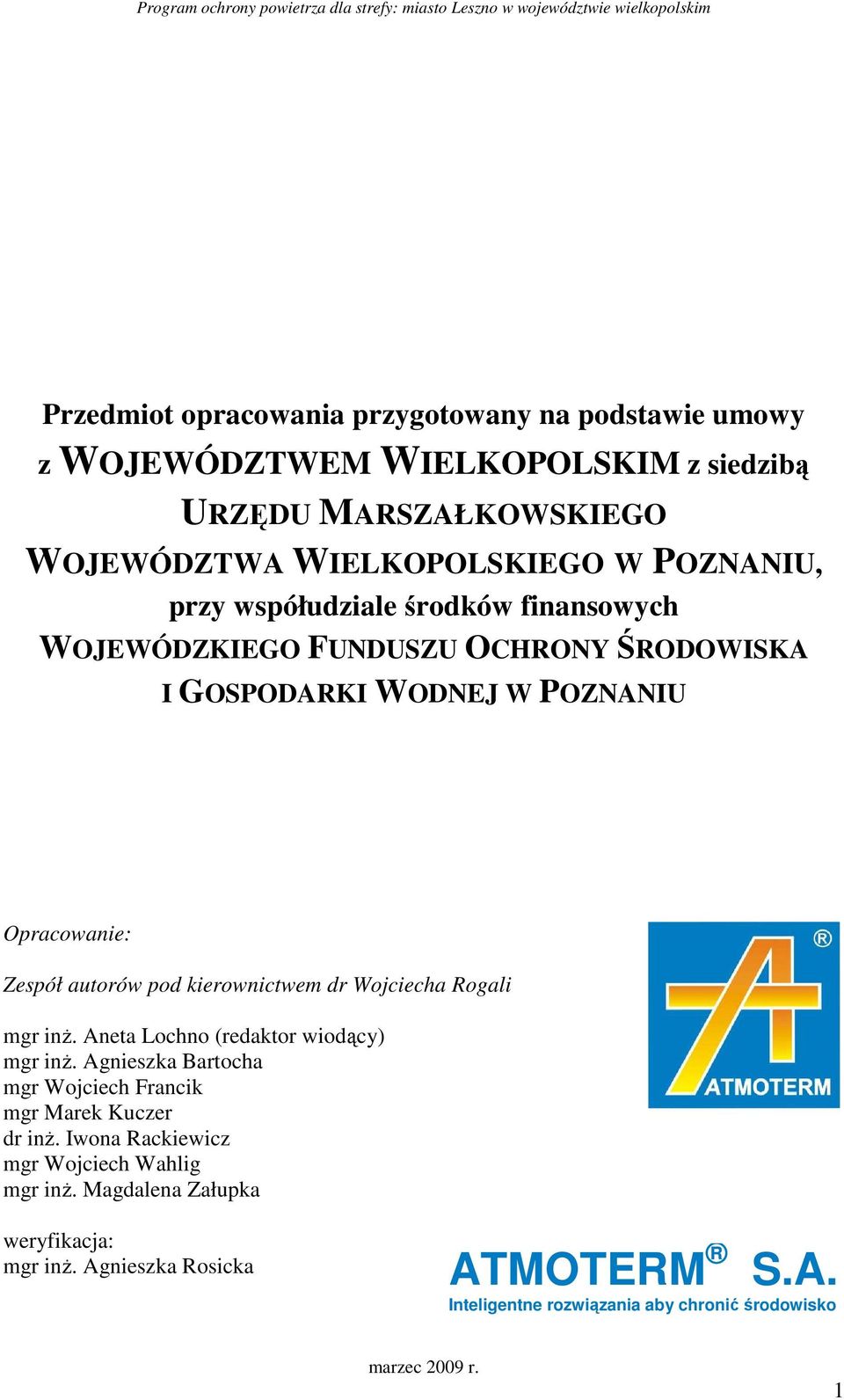 Opracowanie: Zespół autorów pod kierownictwem dr Wojciecha Rogali mgr inŝ. Aneta Lochno (redaktor wiodący) mgr inŝ.
