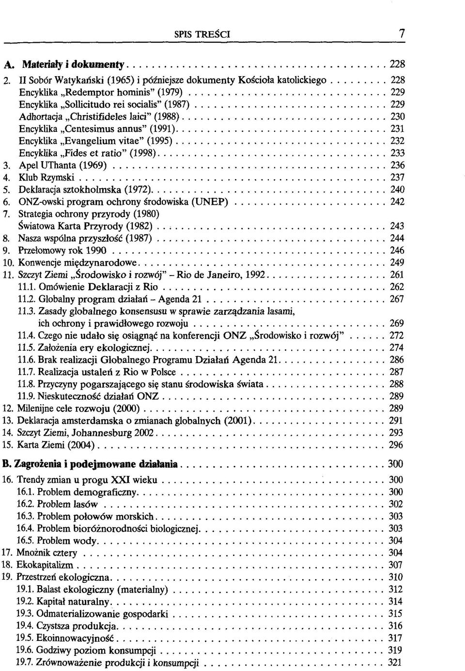 (1988) 230 Encyklika Centesimus annus" (1991) 231 Encyklika Evangelium vitae" (1995) 232 Encyklika Fides et ratio" (1998) 233 3. Apel UThanta (1969) 236 4. Klub Rzymski 237 5.