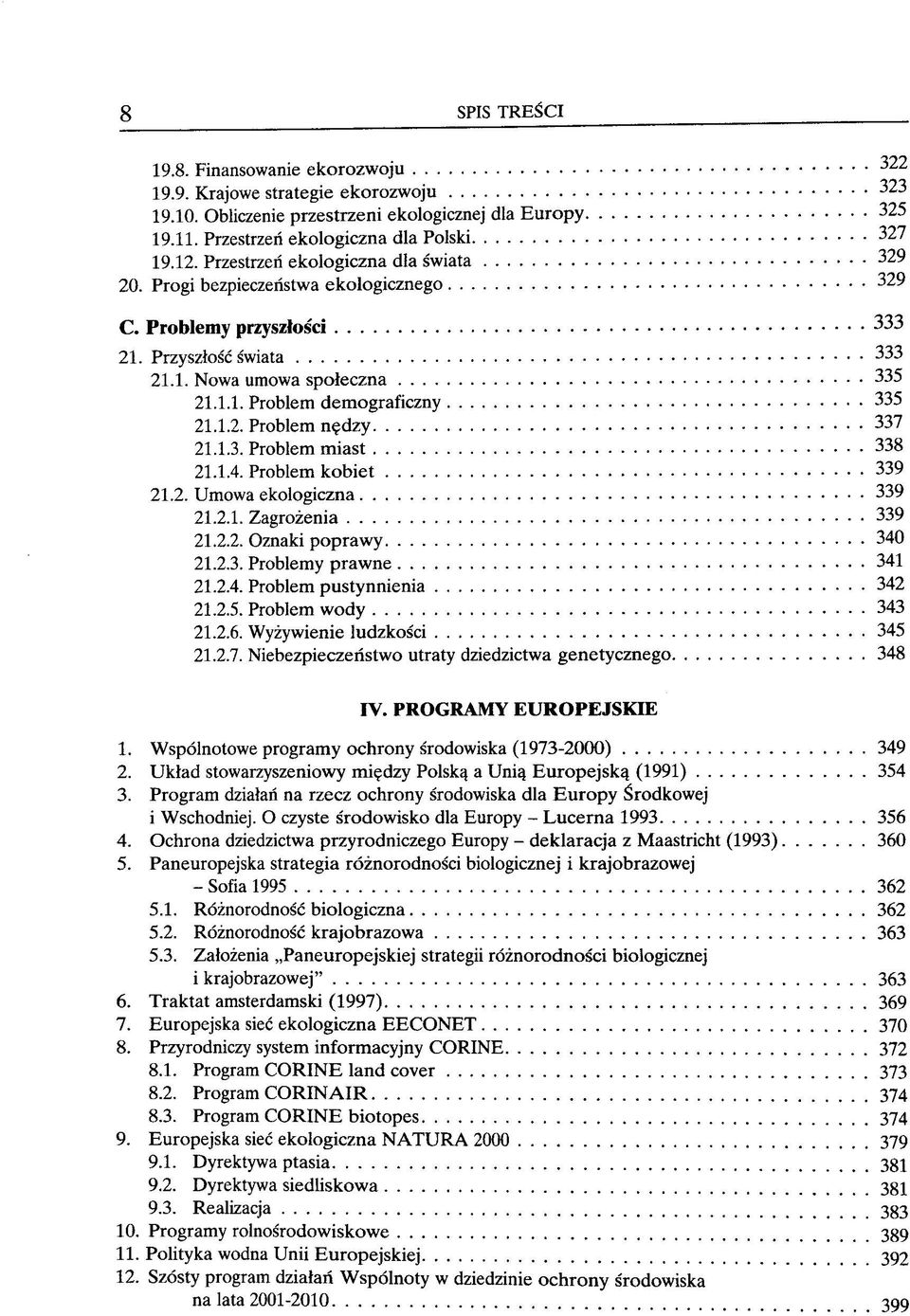 1.2. Problem n^dzy 337 21.1.3. Problem miast 338 21.1.4. Problem kobiet 339 21.2. Umowa ekologiczna 339 21.2.1. Zagrozenia 339 21.2.2. Oznaki poprawy 340 21.2.3. Problemy prawne 341 21.2.4. Problem pustynnienia 342 21.