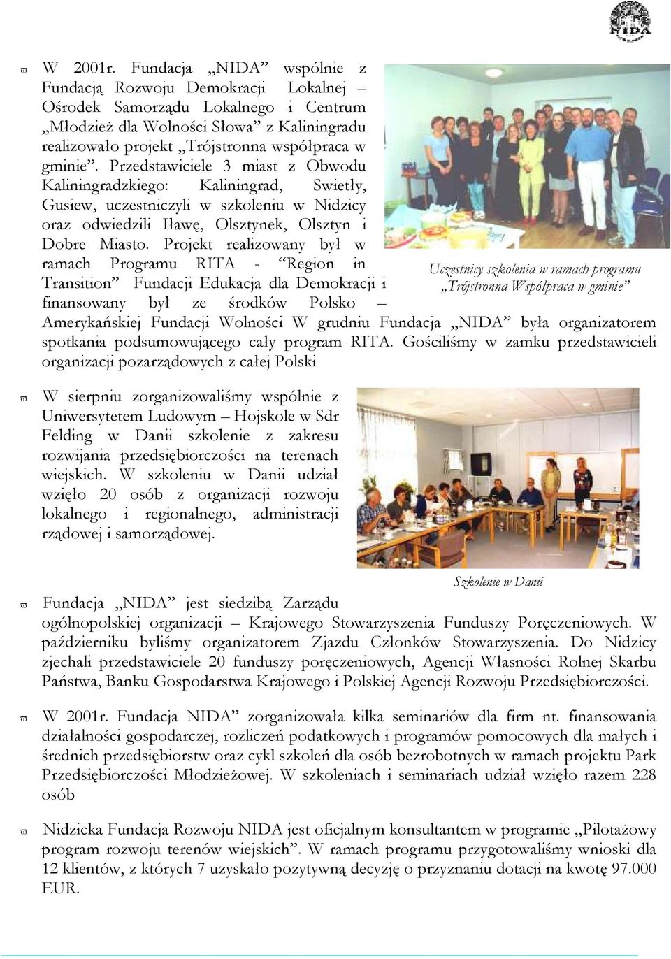 Przedstawiciele 3 miast z Obwodu Kaliningradzkiego: Kaliningrad, Swietły, Gusiew, uczestniczyli w szkoleniu w Nidzicy oraz odwiedzili Iławę, Olsztynek, Olsztyn i Dobre Miasto.