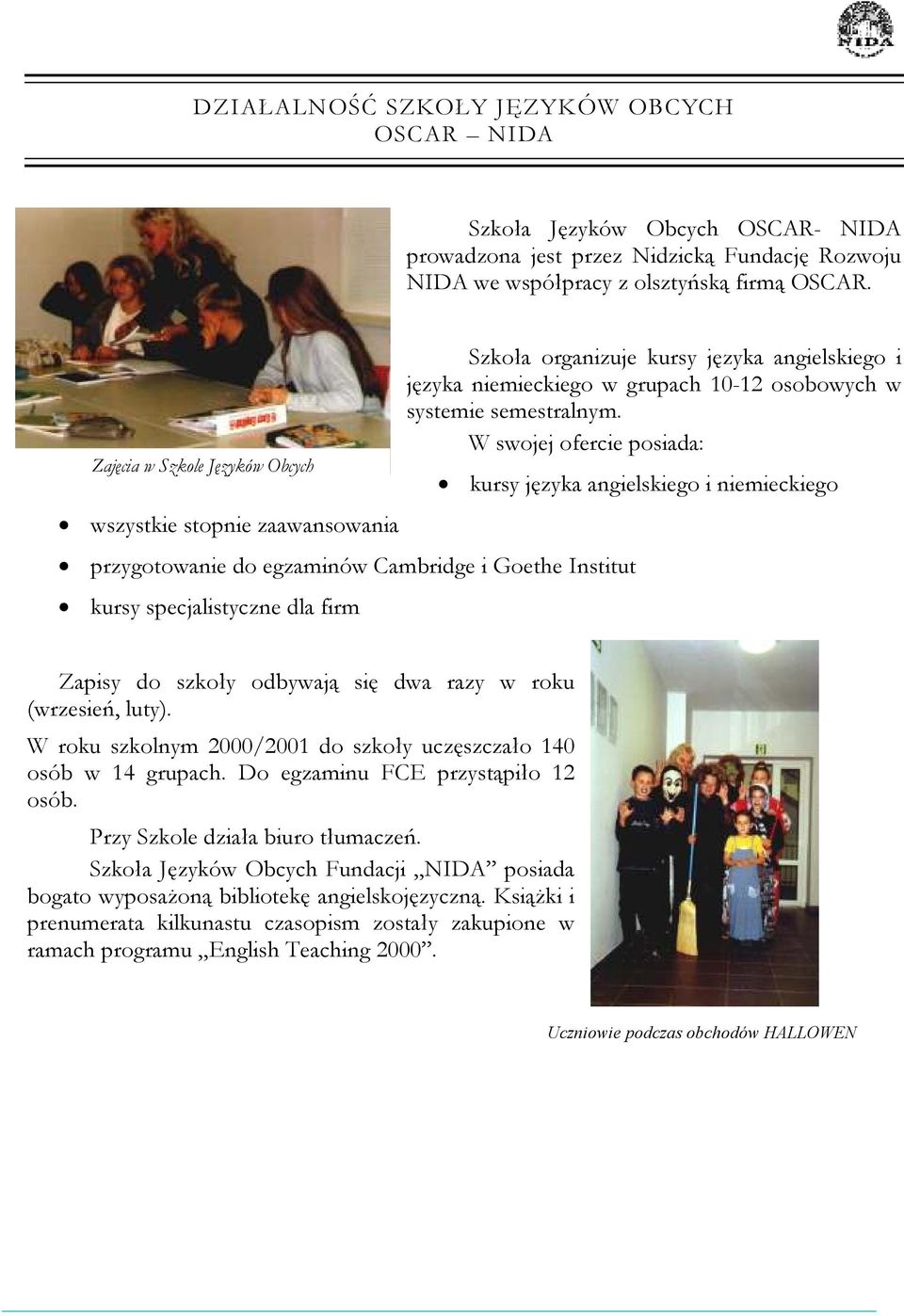 języka niemieckiego w grupach 10-12 osobowych w systemie semestralnym.