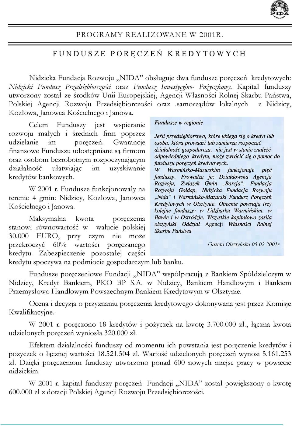 Przedsiębiorczości oraz Fundusz osoba,któraprowadzilubzamierzarozpocząć Inwestycyjno- Pożyczkowy.