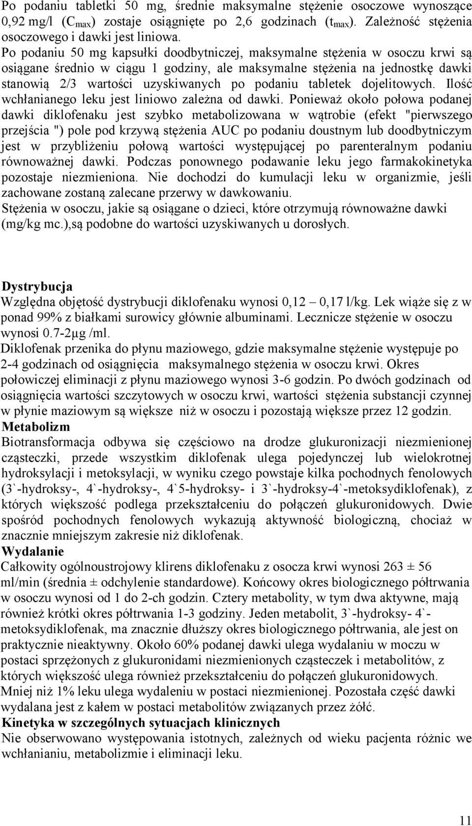 podaniu tabletek dojelitowych. Ilość wchłanianego leku jest liniowo zależna od dawki.