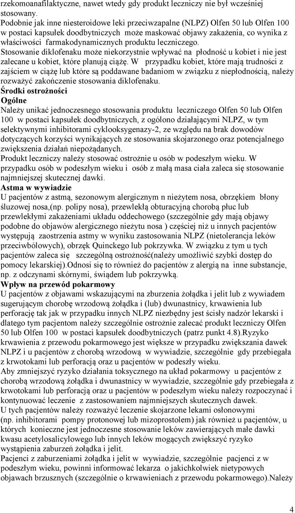 produktu leczniczego. Stosowanie diklofenaku może niekorzystnie wpływać na płodność u kobiet i nie jest zalecane u kobiet, które planują ciążę.