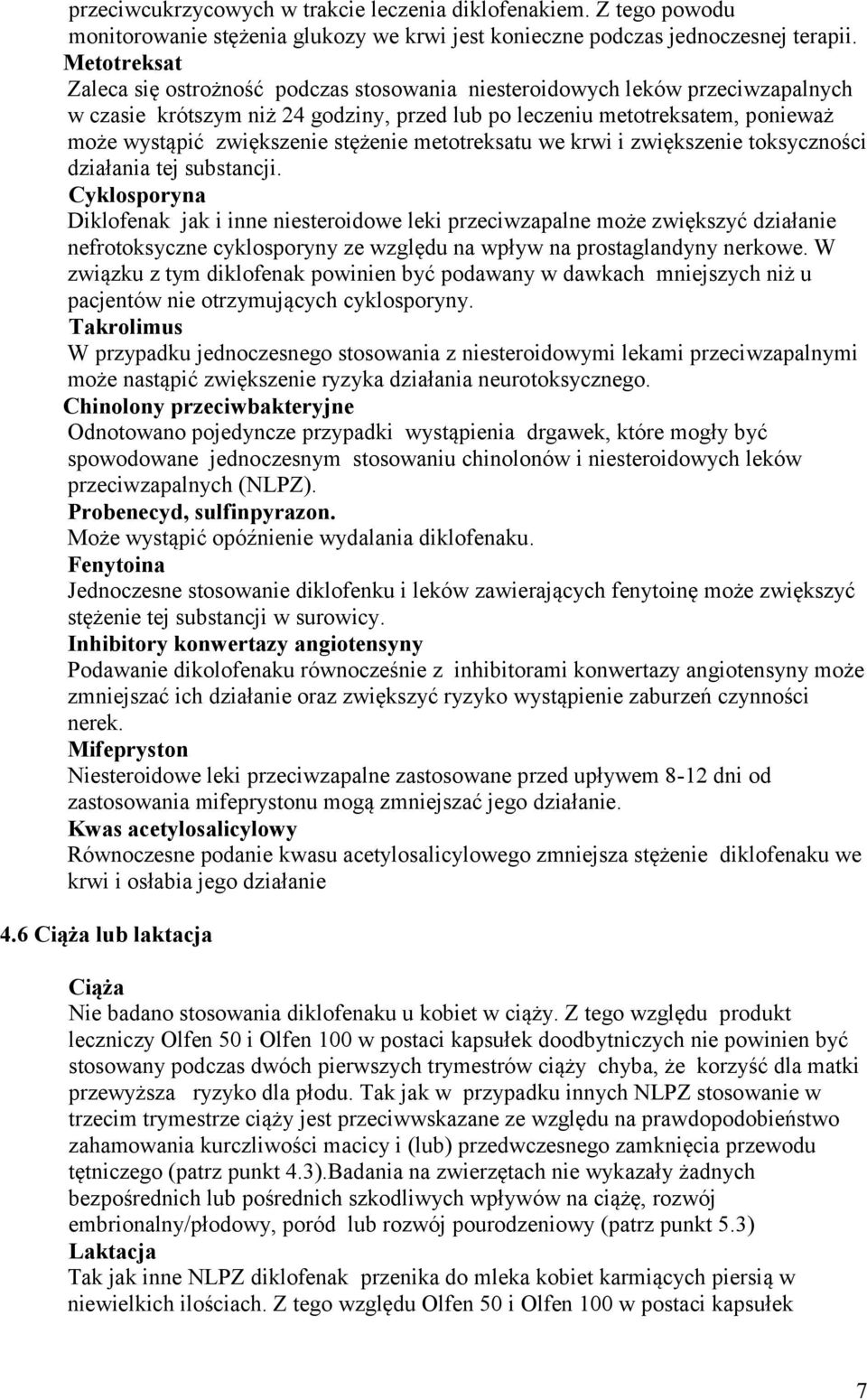stężenie metotreksatu we krwi i zwiększenie toksyczności działania tej substancji.