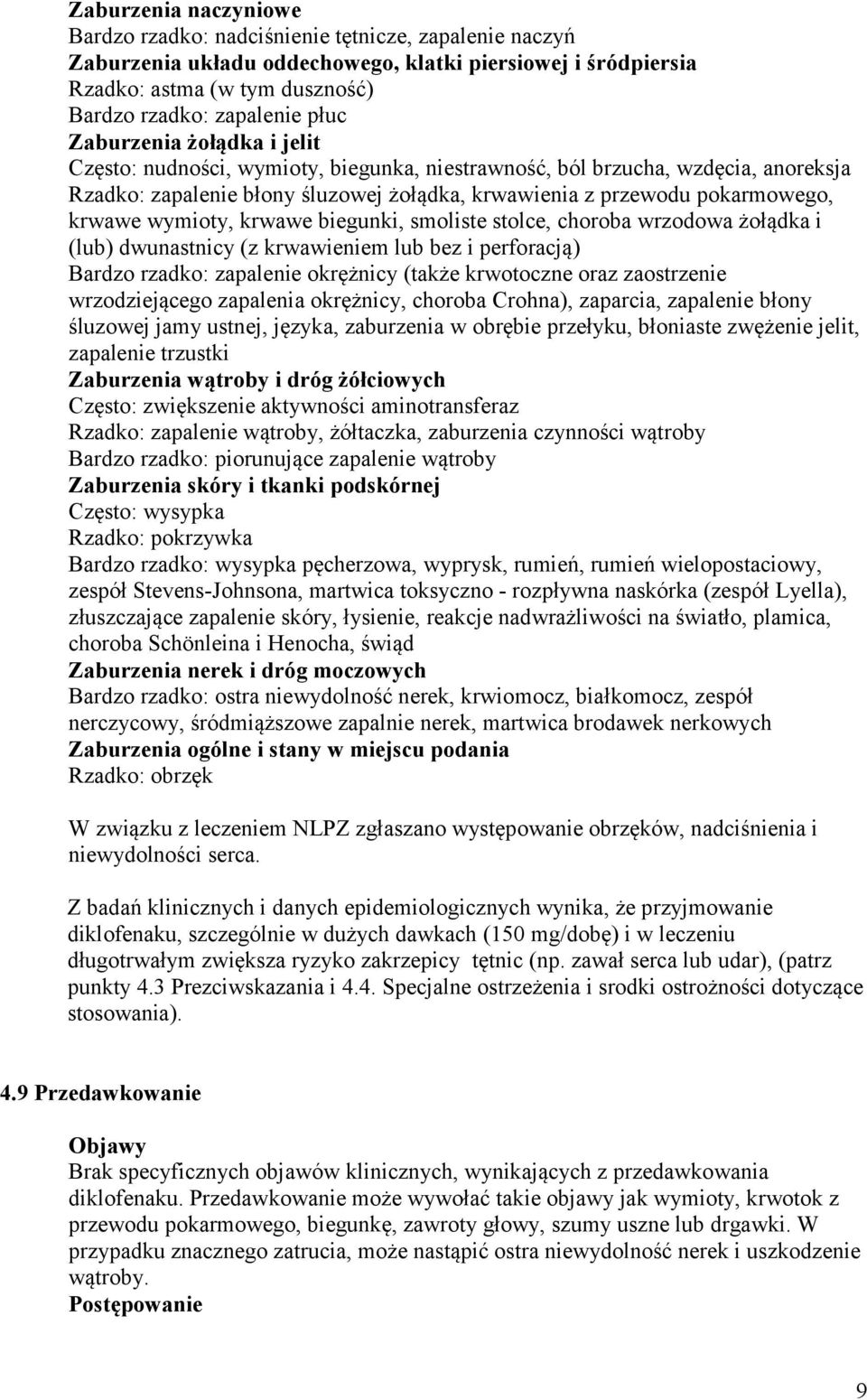 wymioty, krwawe biegunki, smoliste stolce, choroba wrzodowa żołądka i (lub) dwunastnicy (z krwawieniem lub bez i perforacją) Bardzo rzadko: zapalenie okrężnicy (także krwotoczne oraz zaostrzenie