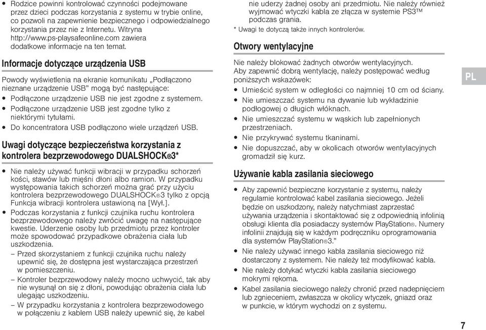 Informacje dotyczące urządzenia USB Powody wyświetlenia na ekranie komunikatu Podłączono nieznane urządzenie USB mogą być następujące: Podłączone urządzenie USB nie jest zgodne z systemem.