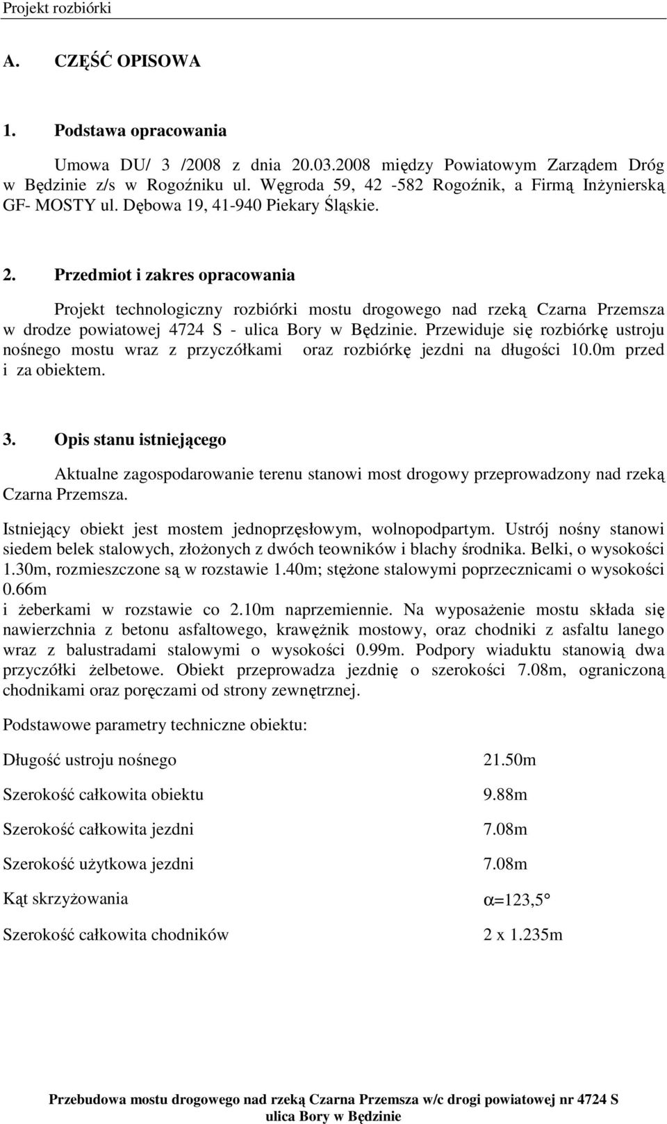 Przedmiot i zakres opracowania Projekt technologiczny rozbiórki mostu drogowego nad rzeką Czarna Przemsza w drodze powiatowej 4724 S -.