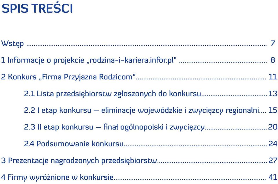 2 I etap konkursu eliminacje wojewódzkie i zwycięzcy regionalni... 15 2.