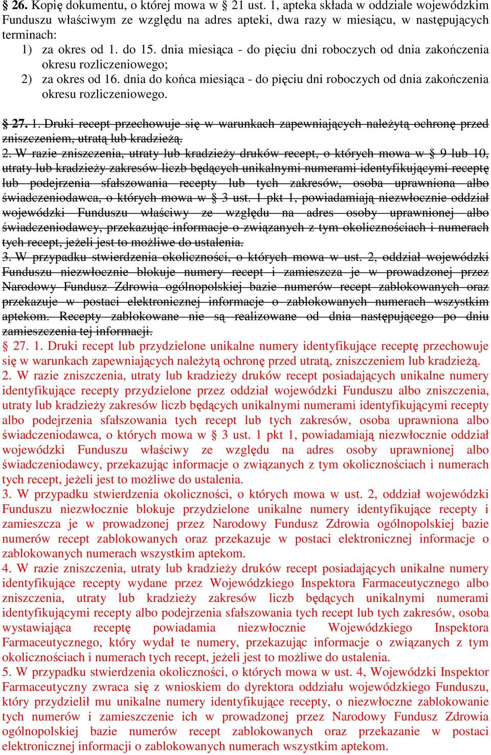 dnia do końca miesiąca - do pięciu dni roboczych od dnia zakończenia okresu rozliczeniowego. 27. 1.