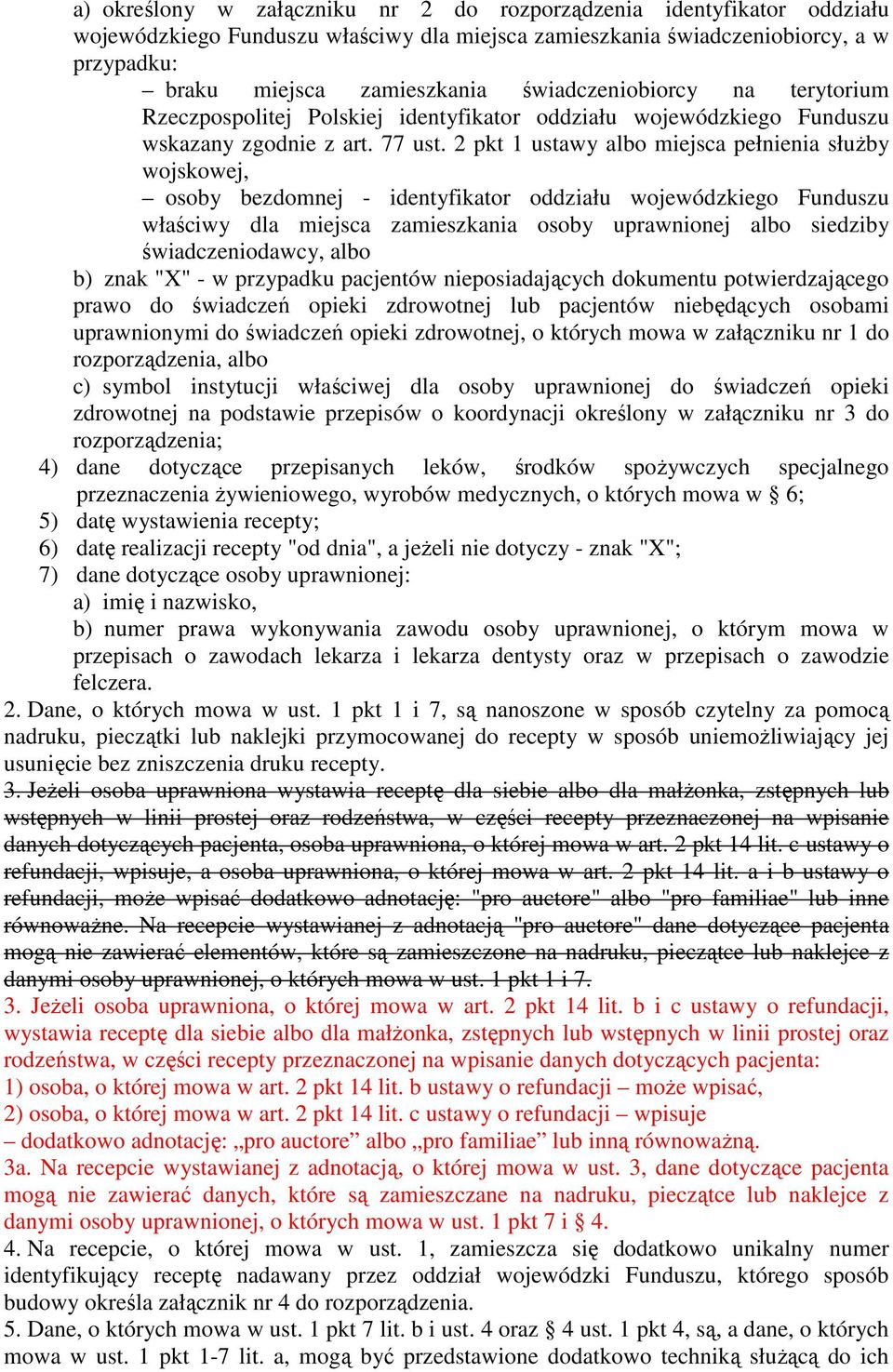 2 pkt 1 ustawy albo miejsca pełnienia słuŝby wojskowej, osoby bezdomnej - identyfikator oddziału wojewódzkiego Funduszu właściwy dla miejsca zamieszkania osoby uprawnionej albo siedziby