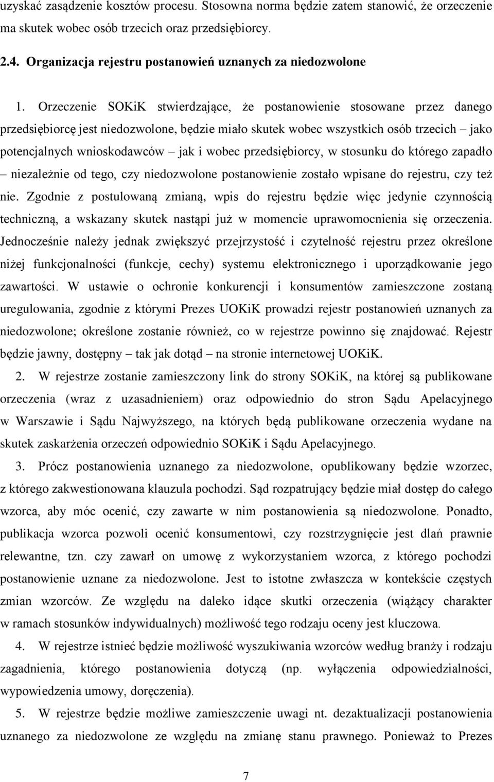Orzeczenie SOKiK stwierdzające, że postanowienie stosowane przez danego przedsiębiorcę jest niedozwolone, będzie miało skutek wobec wszystkich osób trzecich jako potencjalnych wnioskodawców jak i