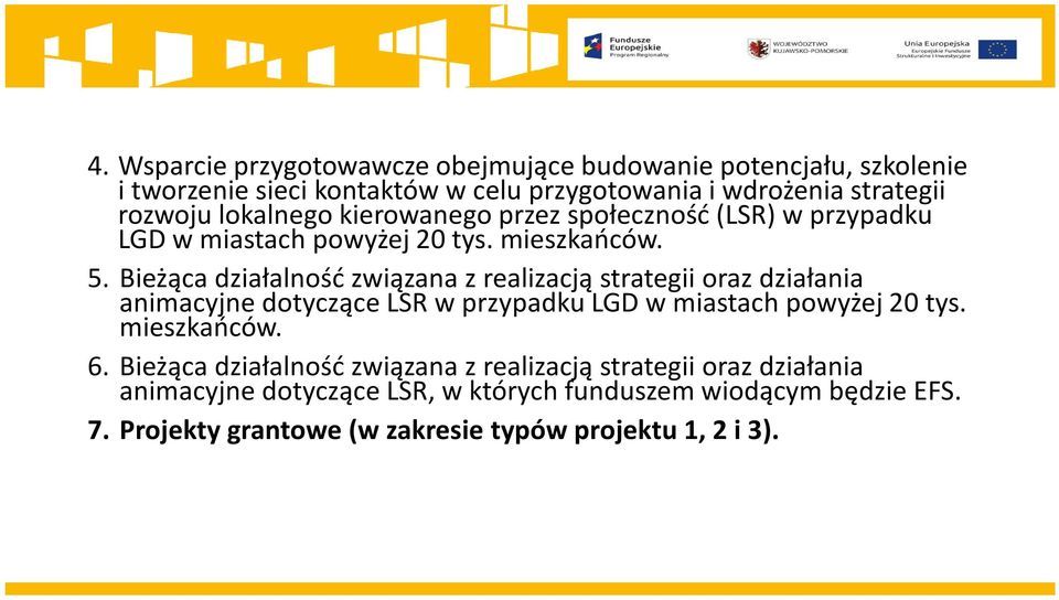 Bieżąca działalność związana z realizacją strategii oraz działania animacyjne dotyczące LSR w przypadku LGD w miastach powyżej 20 tys. mieszkańców. 6.