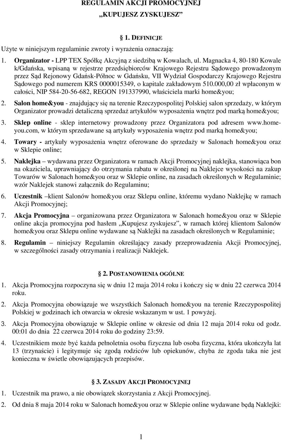 Sądowego pod numerem KRS 0000015349, o kapitale zakładowym 510.000,00 zł wpłaconym w całości, NIP 584-20-56-682, REGON 191337990, właściciela marki home&you; 2.