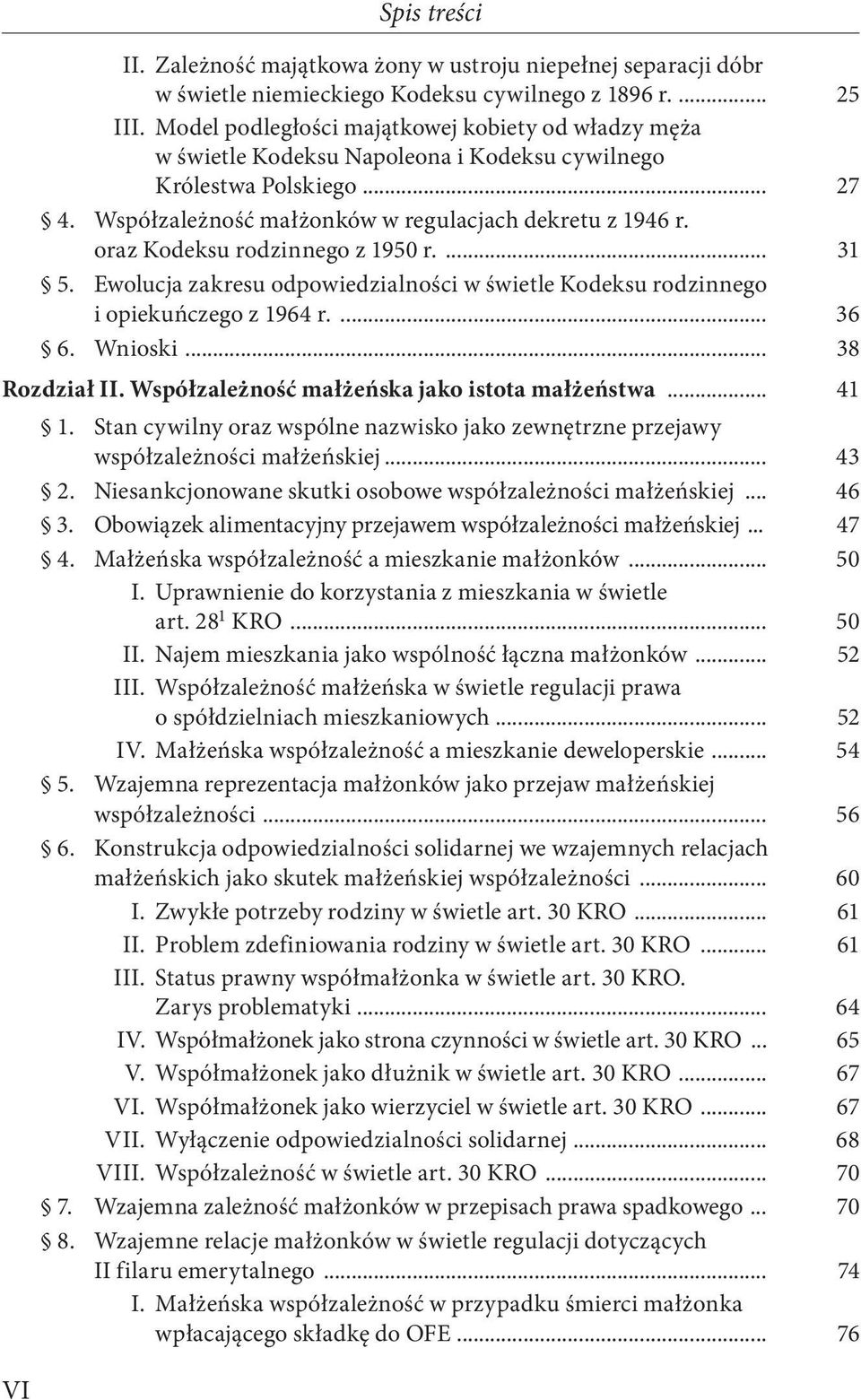 oraz Kodeksu rodzinnego z 1950 r.... 31 5. Ewolucja zakresu odpowiedzialności w świetle Kodeksu rodzinnego i opiekuńczego z 1964 r.... 36 6. Wnioski... 38 Rozdział II.