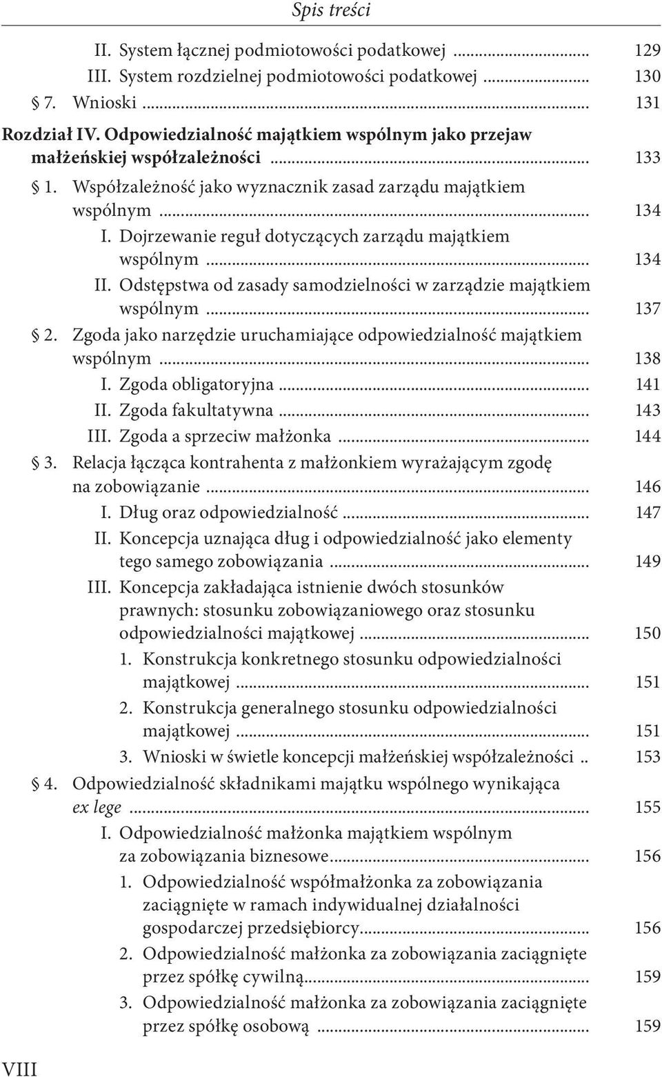 Dojrzewanie reguł dotyczących zarządu majątkiem wspólnym... 134 II. Odstępstwa od zasady samodzielności w zarządzie majątkiem wspólnym... 137 2.