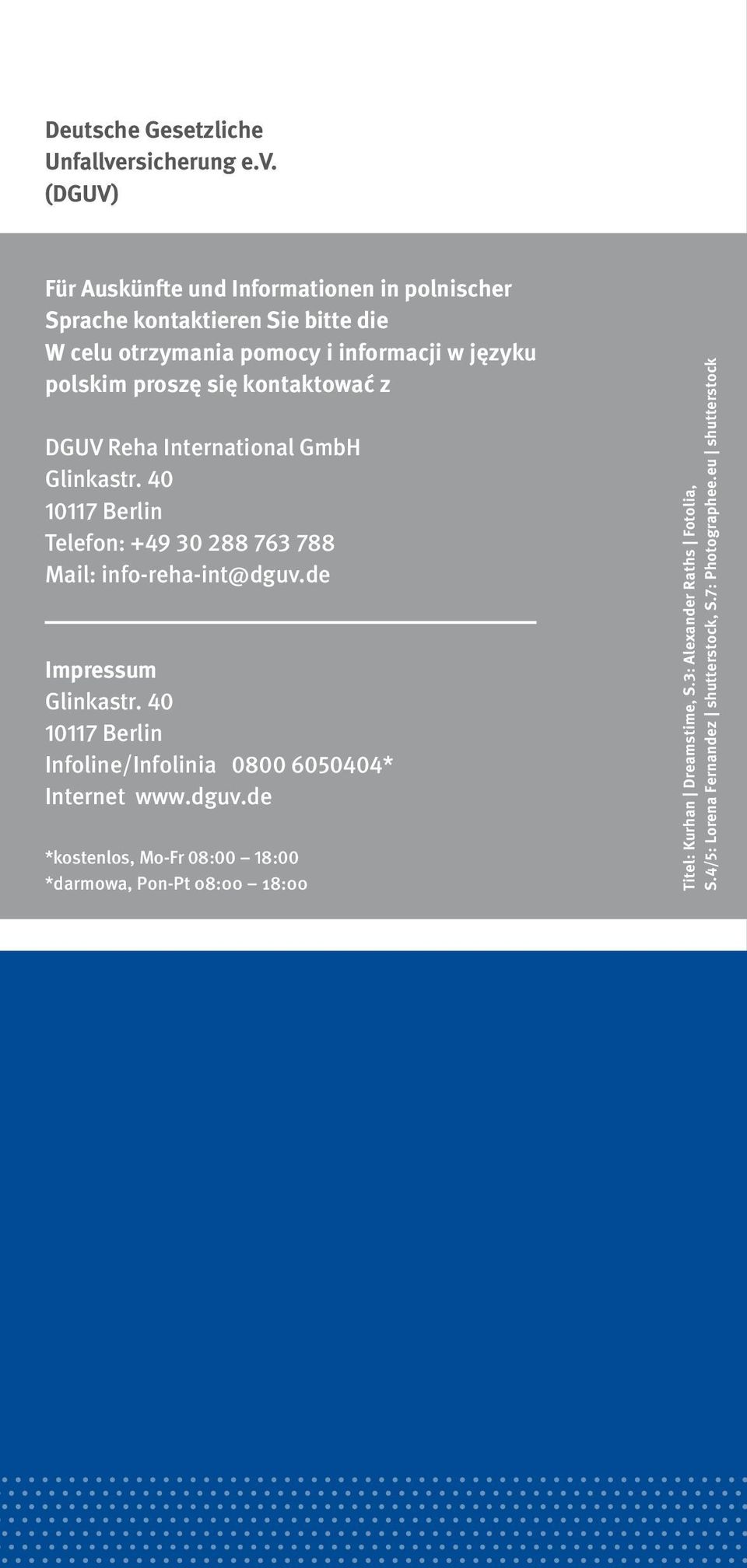 (DGUV) Für Auskünfte und Informationen in polnischer Sprache kontaktieren Sie bitte die W celu otrzymania pomocy i informacji w języku polskim proszę się