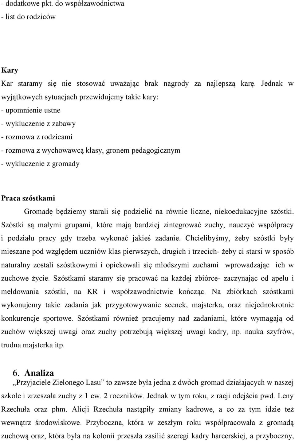 Praca szóstkami Gromadę będziemy starali się podzielić na równie liczne, niekoedukacyjne szóstki.