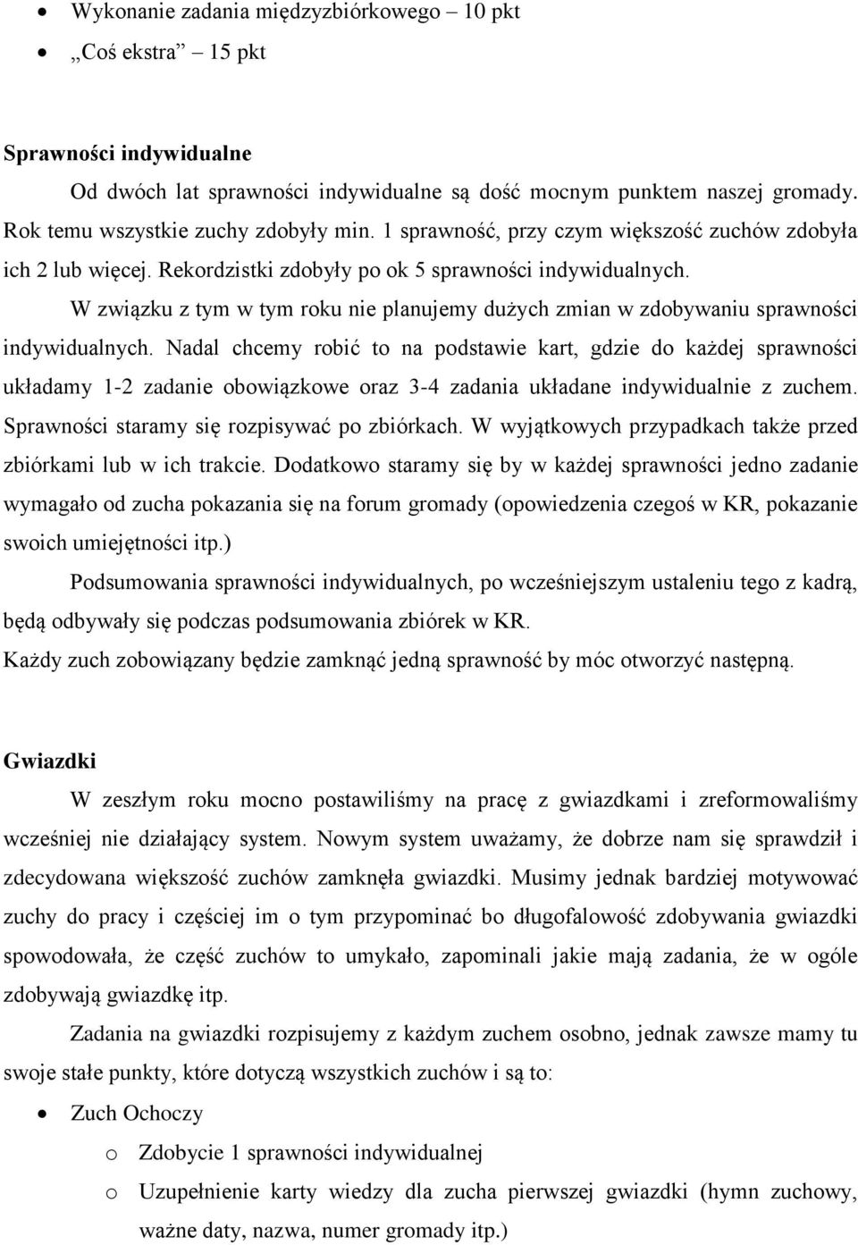 W związku z tym w tym roku nie planujemy dużych zmian w zdobywaniu sprawności indywidualnych.