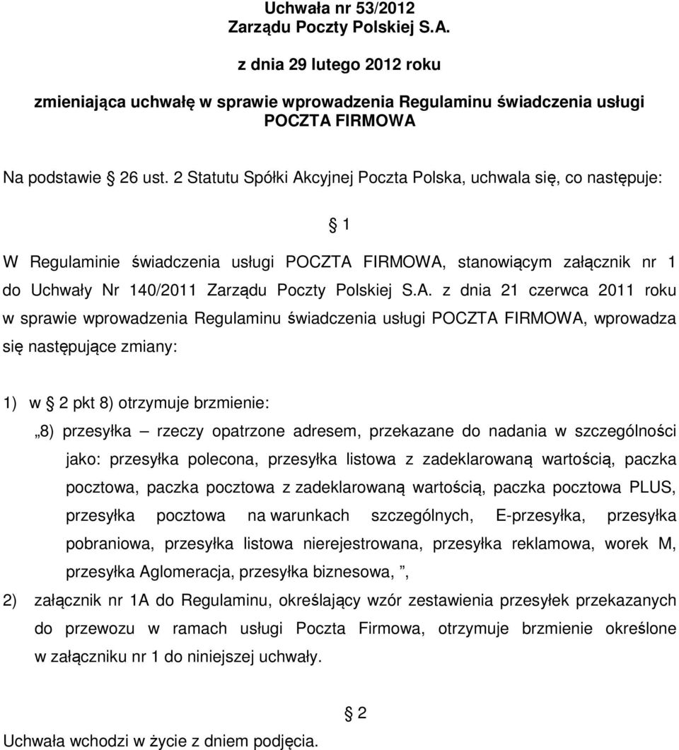cyjnej Poczta Polska, uchwala się, co następuje: 1 W Regulaminie świadczenia usługi POCZTA 
