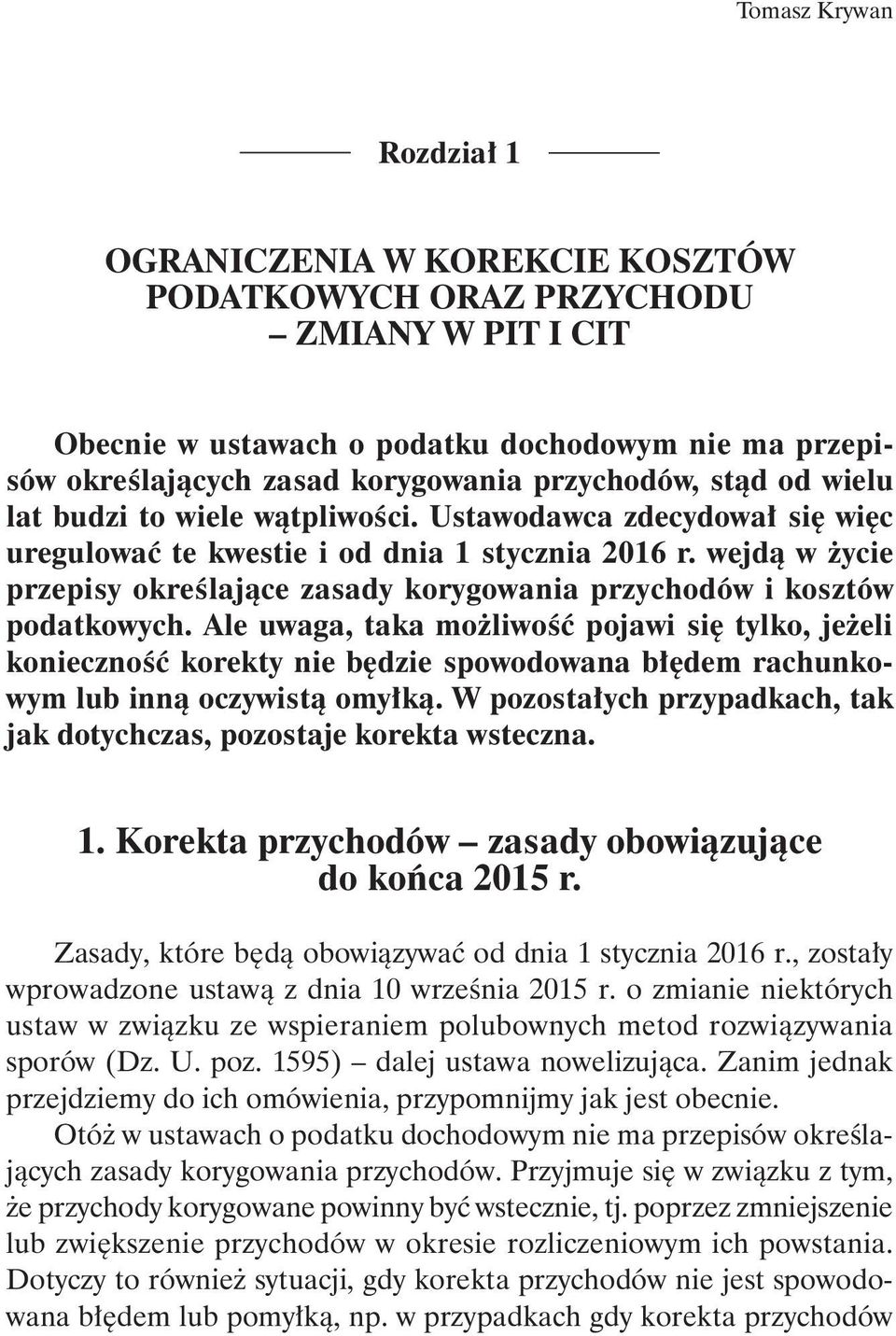 wejdą w życie przepisy określające zasady korygowania przychodów i kosztów podatkowych.