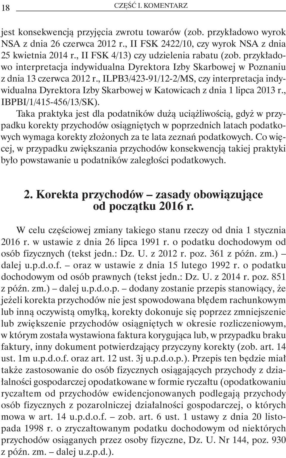 , ILPB3/423-91/12-2/MS, czy interpretacja indywidualna Dyrektora Izby Skarbowej w Katowicach z dnia 1 lipca 2013 r., IBPBI/1/415-456/13/SK).