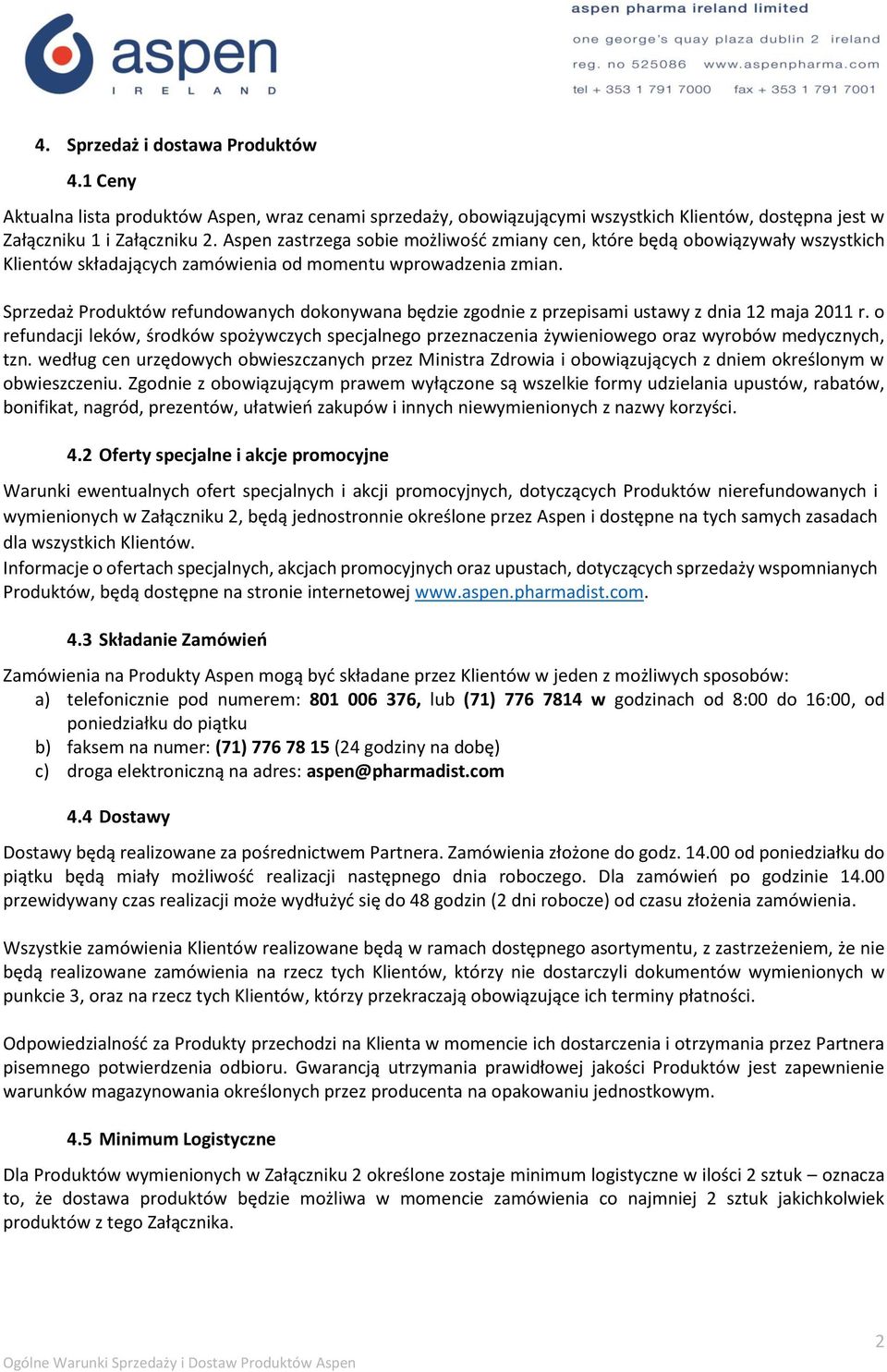 Sprzedaż Produktów refundowanych dokonywana będzie zgodnie z przepisami ustawy z dnia 12 maja 2011 r.