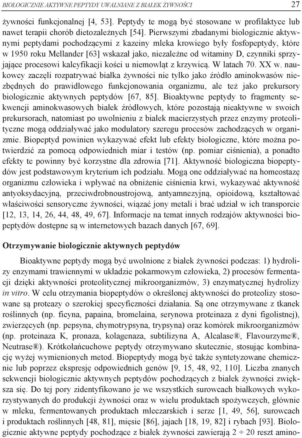 sprzyjające procesowi kalcyfikacji kości u niemowląt z krzywicą. W latach 70. XX w.