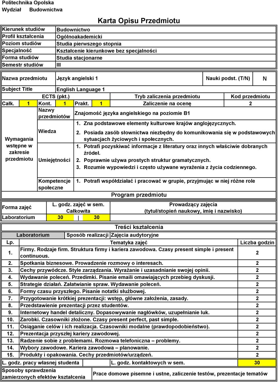 ) Tryb zaliczenia przedmiotu Kod przedmiotu Całk. Kont. Prakt.
